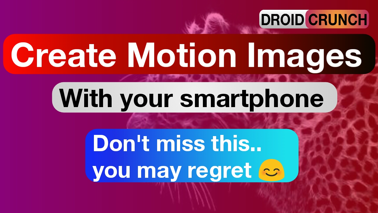 create awesome motion images