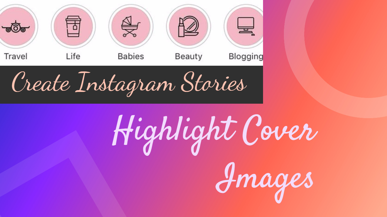 how to create instagram stories highlight cover images