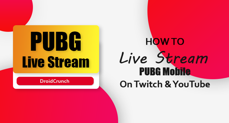 Live Stream PUBG Mobile on YouTube & Twitch