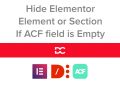 Hide Elementor Element or Section If ACF field is Empty