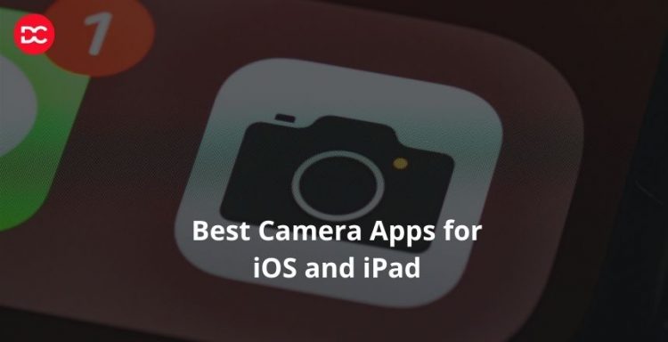 Best Camera Apps for iOS and iPad