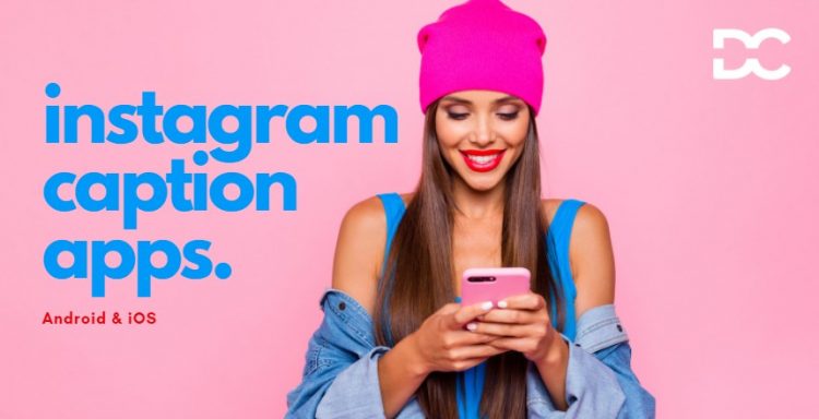 Best Instagram Caption Apps for Android & iOS