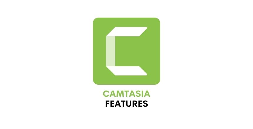 Techsmith Camtasia Features and Advantages