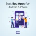 Best Spy Apps for Android & iPhone