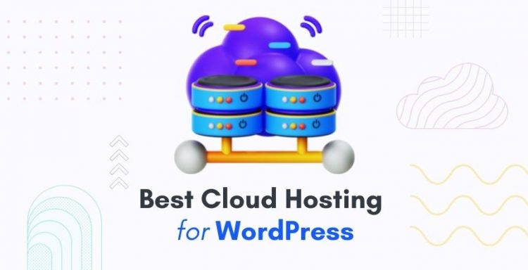 Best Cloud Hosting for WordPress