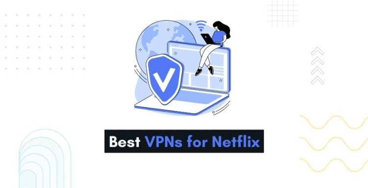 Best VPNs for Netflix