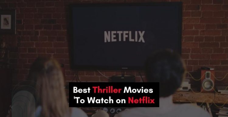 List of Best Thriller Movies on Netflix to Watch