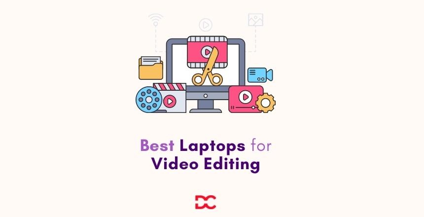 List of Best Laptops for Video Editing