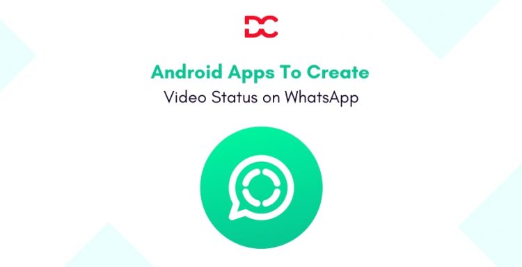 Android Apps To Create Video Status on WhatsApp