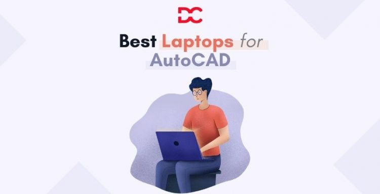 Best Laptops for AutoCAD and 3D Modeling