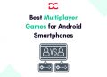 Best Multiplayer Games for Android Smartphones