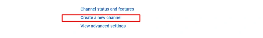 Under Your channel, click Create a new channel.