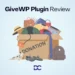 GiveWP WordPress Plugin Review