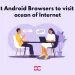 Best Android Browsers to visit the ocean of Internet