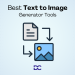 Best Text to Image Generator Tools