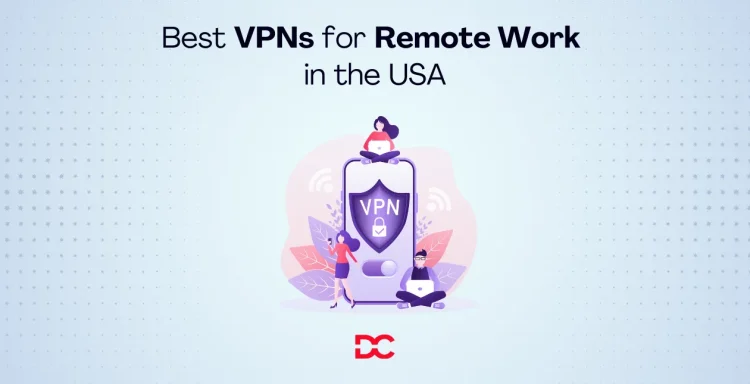 Best VPNs for Remote Work in the USA