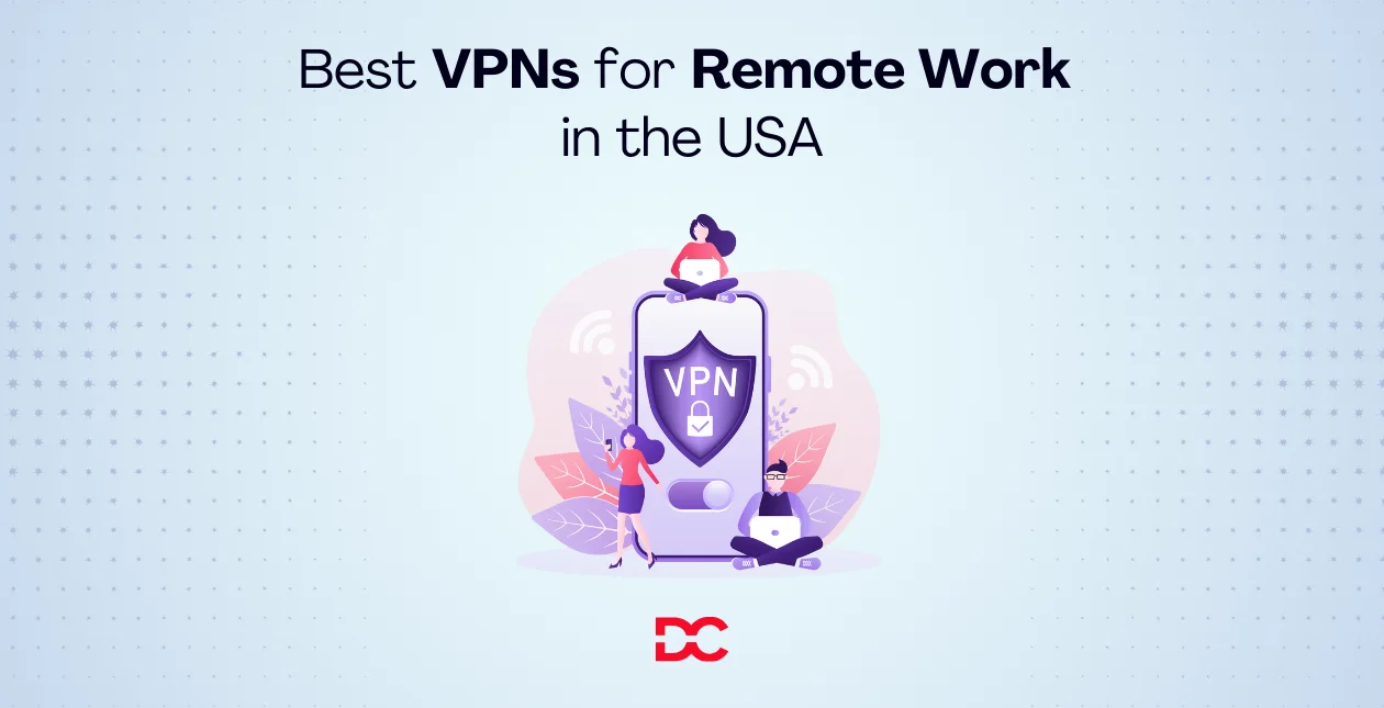 Best VPNs for Remote Work in the USA
