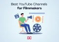 Best YouTube Channels for Filmmakers
